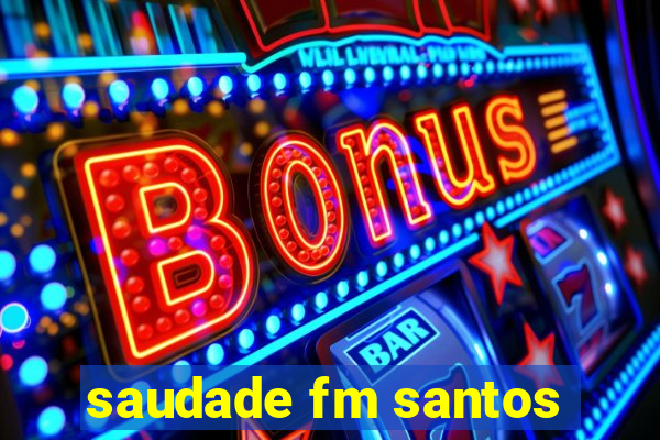 saudade fm santos